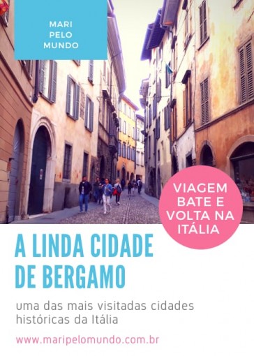 O que fazer e ver em Bergamo na Italia