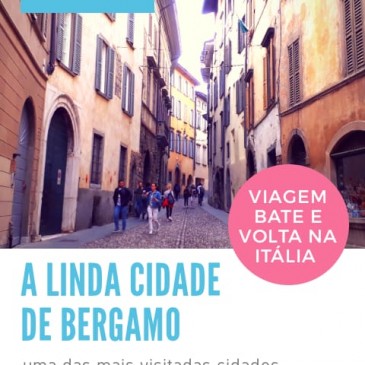 O que fazer e ver em Bergamo na Italia