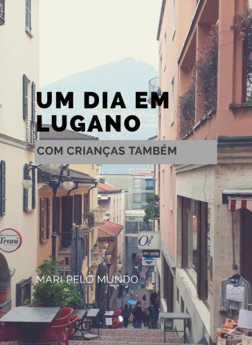 Um dia em Lugano o que ver e o que fazer