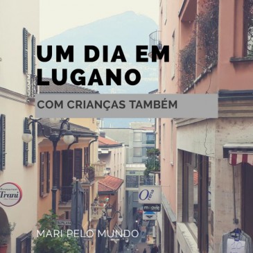 Um dia em Lugano o que ver e o que fazer