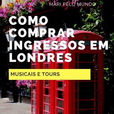 Como comprar Ingressos em Londres - Shows e Musicais