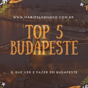 Top 5 Budapeste o que ver e fazer