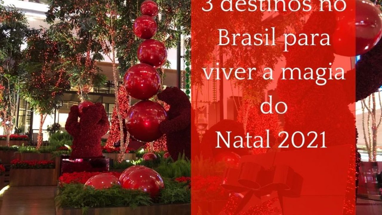 3 Destinos no Brasil para viver a magia do Natal | Mari Pelo Mundo -  Viagens exclusivas e de luxo em família